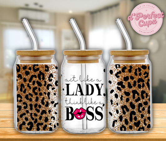 Act Like A Lady Think Like A Boss 16oz Glass Cup